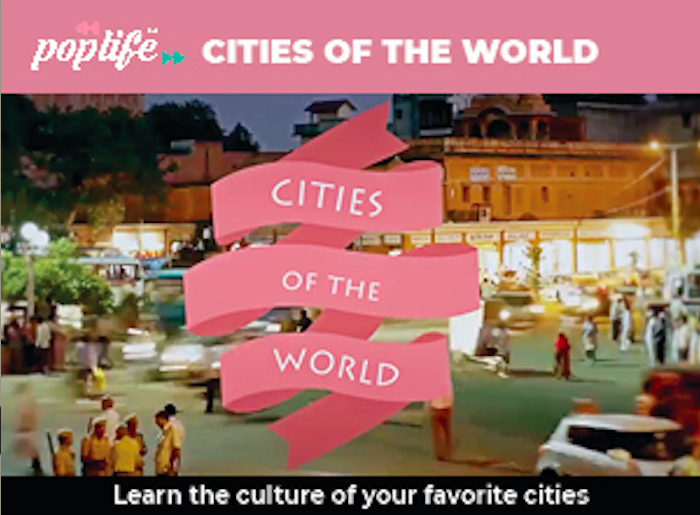 Poplife, Cities of the World